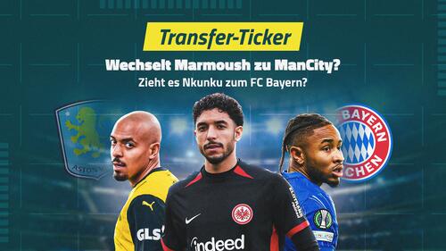 Transfer-Ticker: Experten ordnen Top-Gerüchte ein